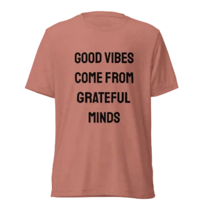Good Vibes Come From Grateful Minds T-Shirt | Tri-Blend Comfort Tee (Black Ink)