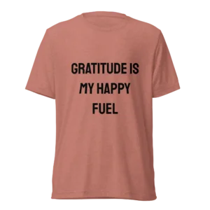 Gratitude Is My Happy Fuel T-Shirt | Tri-Blend Comfort Tee (Black Ink)