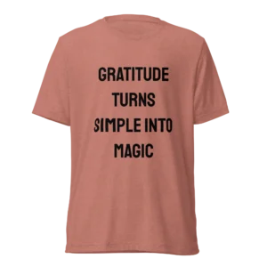 Gratitude Turns Simple Into Magic T-Shirt | Tri-Blend Comfort Tee (Black Ink)