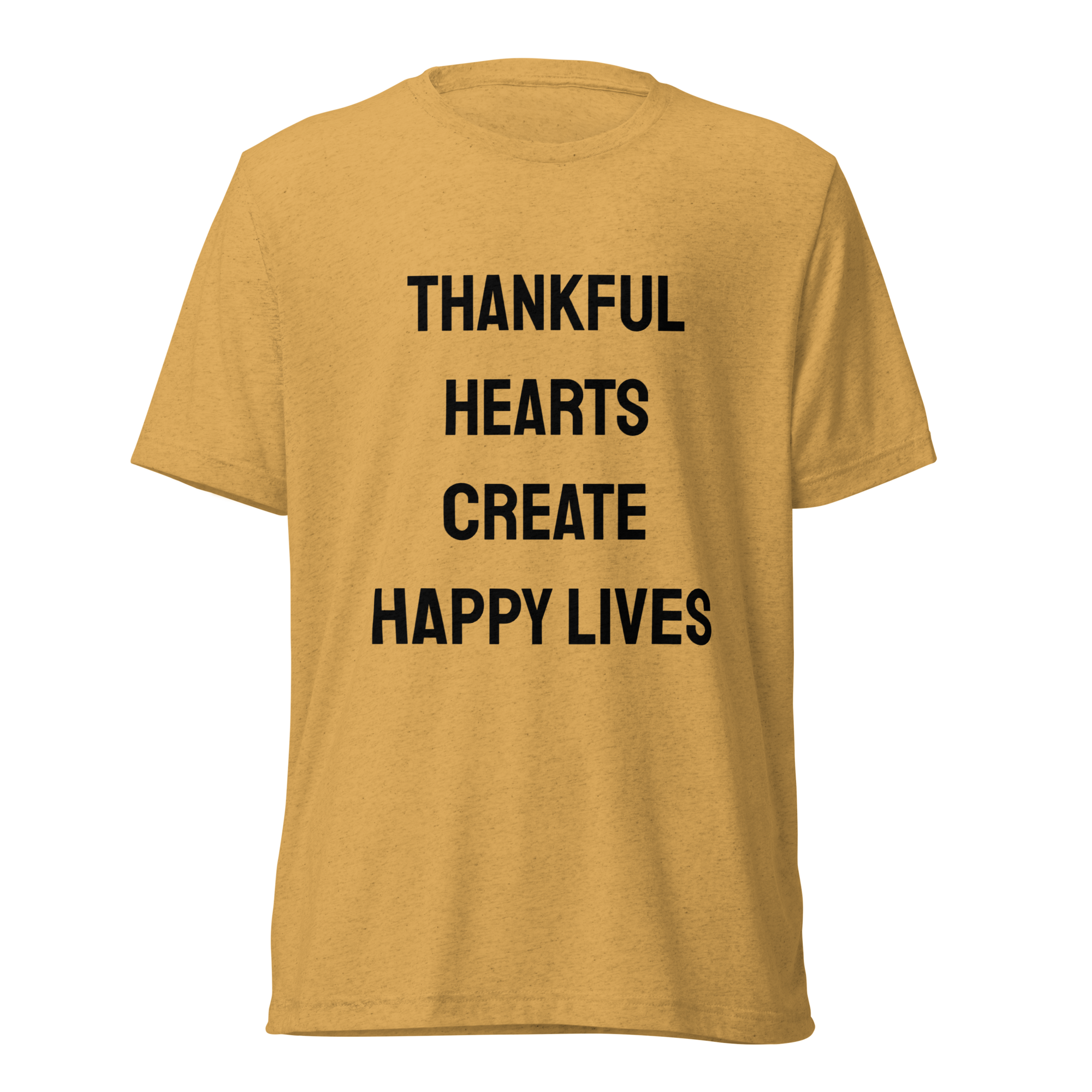 Thankful Hearts Create Happy Lives — Mustard Triblend