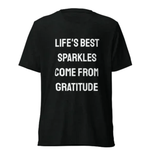 Life's Best Sparkles Come From Gratitude T-Shirt | Tri-Blend Comfort Tee (White Ink)