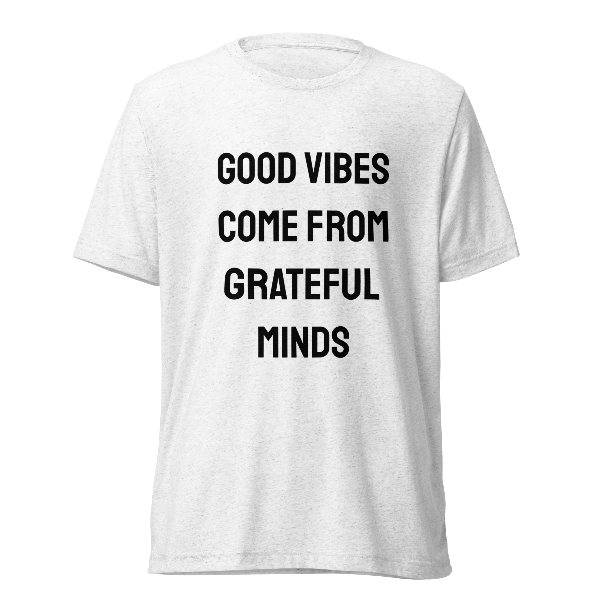 Good Vibes Come From Grateful Minds — Solid White Triblend