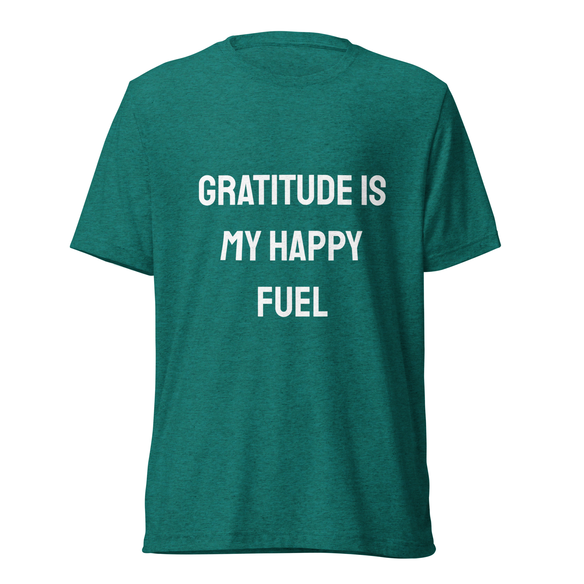Gratitude Is My Happy Fuel — Teal Triblend