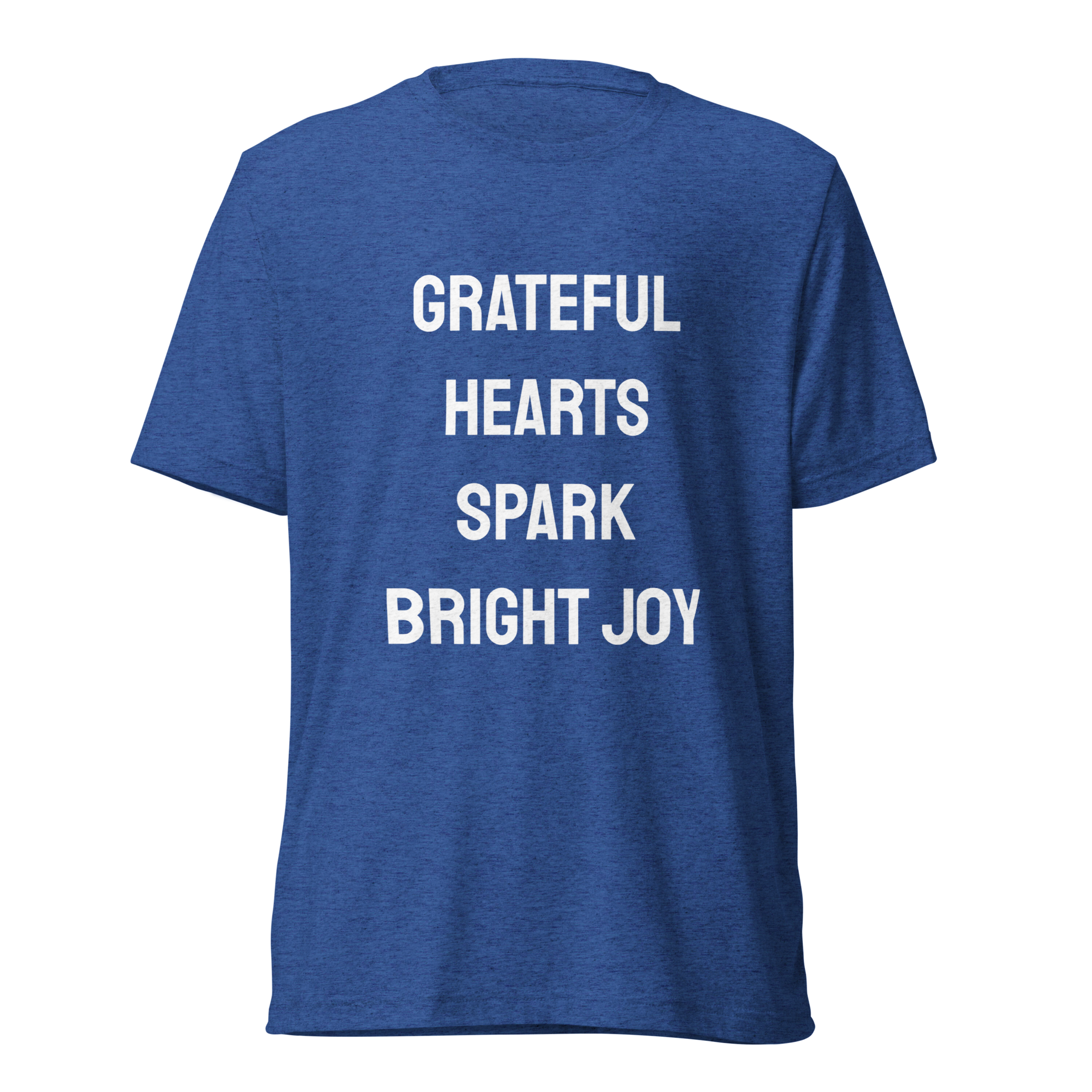 Grateful Hearts Spark Bright Joy — True Royal Triblend