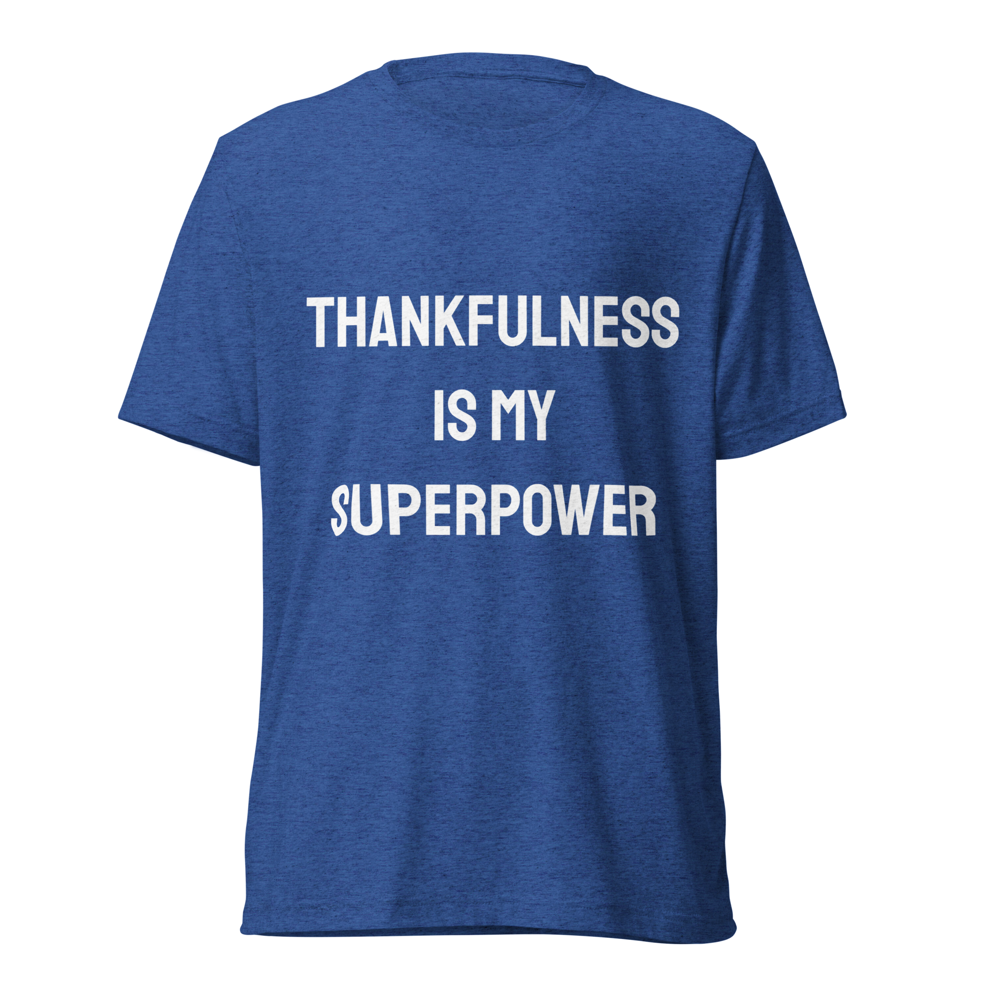 Thankfulness Is My Superpower — True Royal Triblend